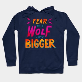 Fear make the wolf look bigger Hoodie